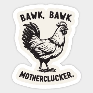 Bawk, Bawk, Motherlucker Funny Chicken Sticker